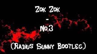 Zok Zok - No.3 (Radius Sunny Bootleg) FULL
