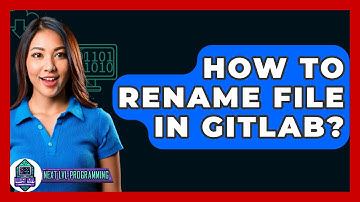 How To Rename File In GitLab? - Next LVL Programming