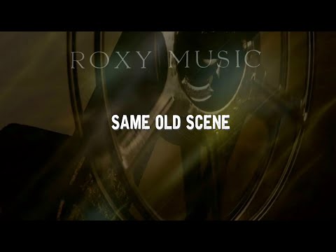 Roxy Music - Same Old Scene [Lyrics]