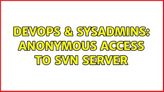 Famous DevOps & SysAdmins: Anonymous access to SVN server Net Worth