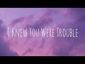 Taylor Swift - I Knew You Were Trouble (Taylor