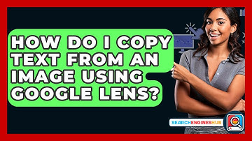 How Do I Copy Text From An Image Using Google Lens? - SearchEnginesHub.com