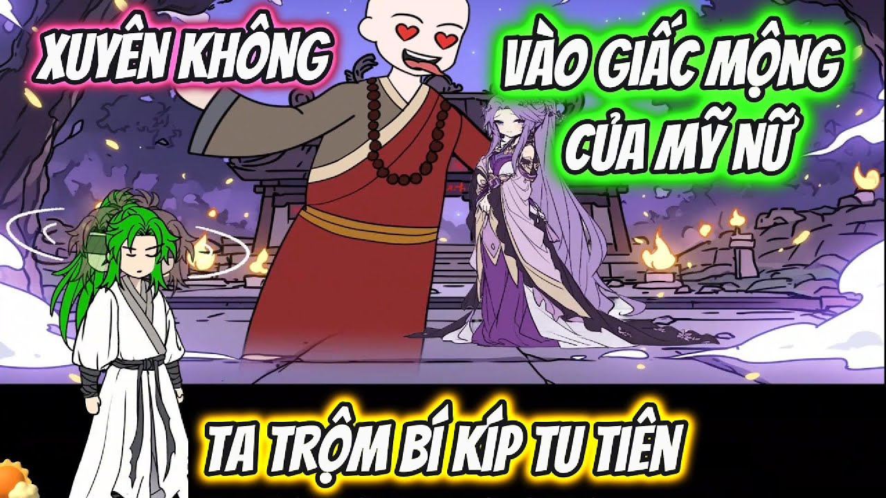 Xuyên Không Vào Giấc Mộng Của Mỹ Nữ Ta Trộm Bí Kíp Tu Tiên Full 1-6 | HH Xuyên Không