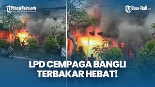 Kebakaran Hebat Landa Lpd Cempaga Bangli, Delapan Tangki Air Dihabiskan