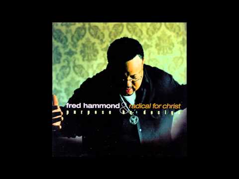 Fred Hammond & Radical For Christ - I Want My Destiny