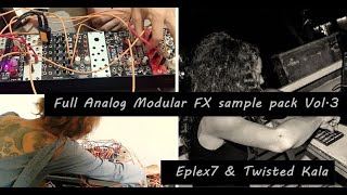 Full Analog Modular FX sample pack Vol.3 – Eplex7 & Twisted Kala