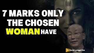 Dr David yonggi Cho | 7 mark only the chosen woman have | chosen woman