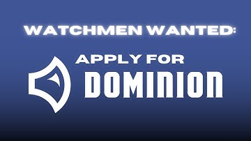 Watchmen Wanted | Apply for DOMINION