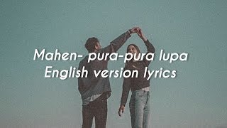 Mahen~ pura-pura lupa (english version) lyrics