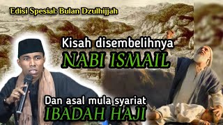 KH KHOLIL YASIN terbaru 2022, Rahasia kisah Nabi Ismail dan awal mula Ibadah haji