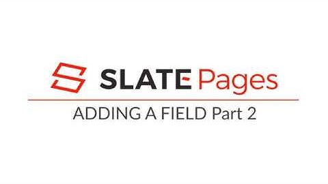 How To Add Various Field Types Using The Slate Pages App
