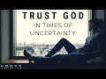 Trust god in uncertain times  hope in hard times  inspirational  motivational