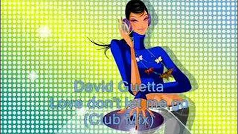 David Guetta - Love don't let me go (Club Mix)