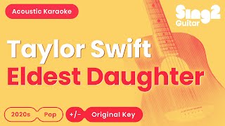 Taylor Swift - Eldest Daughter (Acoustic Karaoke)