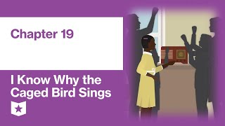 I Know Why the Caged Bird Sings by Maya Angelou | Chapter 19