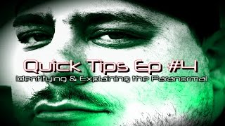 Identifying & Explaining the Paranormal (Quick Tips Ep 4)