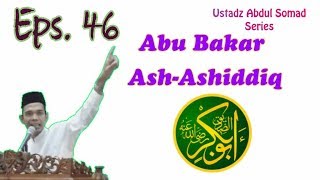 Abu Bakar Siddiq R.A. oleh Ustadz Abdul Somad Lc. MA #Eps. 46