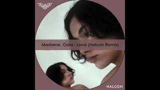 Madame, Gaia - Luna (Halcon Remix)