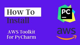 Install AWS Toolkit for PyCharm | 2021