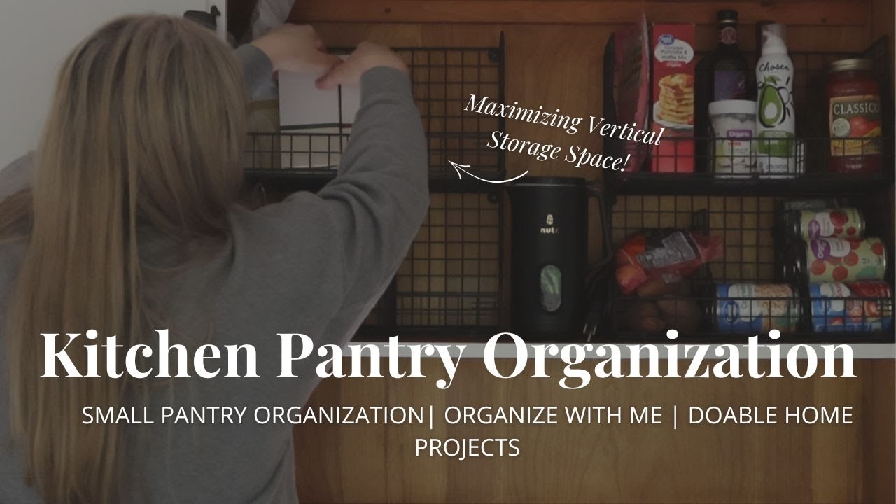 Organize With Me | Small Pantry Organization | Doable Home Projects | Kitchen Pantry Organization