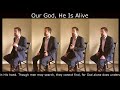 Our God He Is Alive