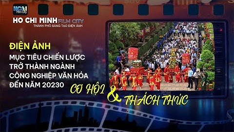 ĐIỆN ẢNH MỤC TIÊU CHIẾN LƯỢC TRỞ THÀNH NGÀNH CÔNG NGHIỆP VĂN HÓA ĐẾN NĂM 2030 I CƠ HỘI & THÁCH THỨC