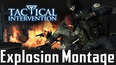 Tactical Intervention Gameplay - Explosion Montage