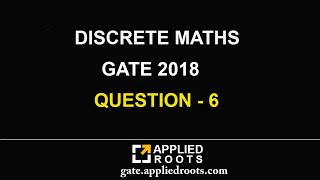DISCRETE MATHS (GATE 2018 - QUESTION 6)
