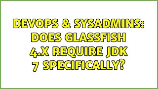 DevOps & SysAdmins: Does Glassfish 4.x require JDK 7 specifically? Net Worth