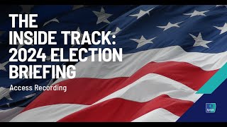 The Inside Track 2024 Election Briefing