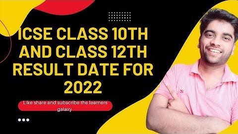 ICSE class 10th and 12th semester 2 , Result Date