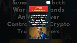 Senator Elizabeth Warren Demands Answers Over Controversial Crypto Trust Charters.#BTC #Crypto #Web3