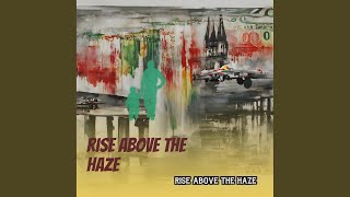 Rise Above The Haze