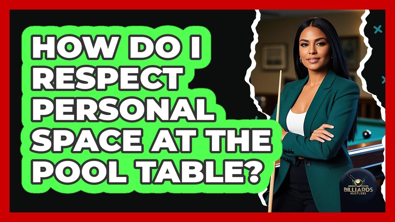 How Do I Respect Personal Space at the Pool Table?