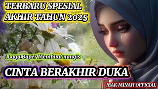 CINTA BERAKHIR DUKA LAGU SEDIH PALING BANYAK DICARI‼️MUSIK DAN LAGU BY MAK MINAH