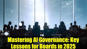Mastering AI Governance: Key Lessons for Boards in 2025