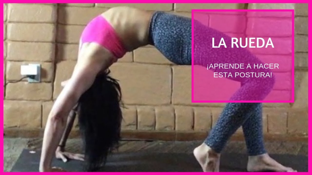 CÓMO HACER LA POSTURA DE LA RUEDA | T U T O R I A L –URDHVA DHANURASANA ...