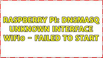 Raspberry Pi: DNSMasq unknown interface wifi0 - failed to start