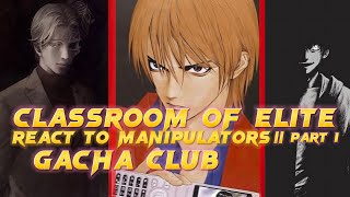 Clroom Of The Elite React To Manipulators Part 1 Gacha Club