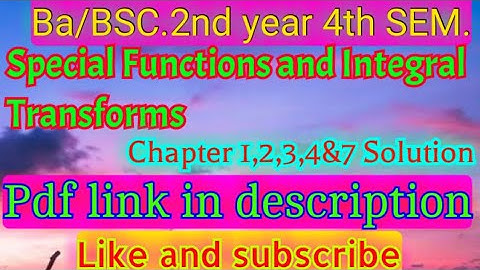 special functions and integral transforms. Chapter 1,3 &7 solution