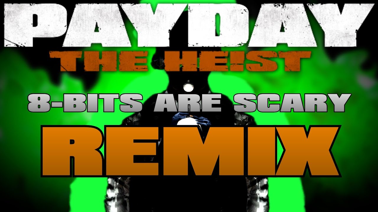 PAYDAY 2 - Remixes Are Scary - Scari Studio Orchestra (8Bits Are Scary Remix)