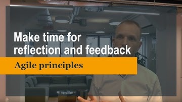 Agile principles: Make time for reflection and feedback