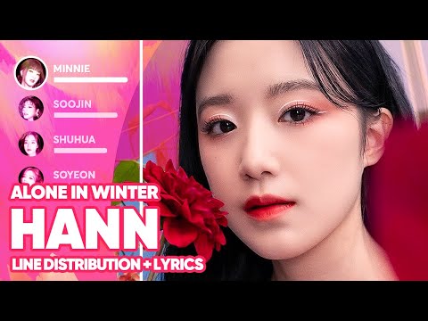 (G)I-DLE - HANN (Alone in winter) 한/寒 (Line Distribution + Lyrics Color Coded) PATREON REQUESTED