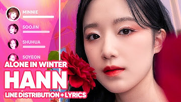 (G)I-DLE - HANN (Alone in winter) 한/寒 (Line Distribution + Lyrics Color Coded) PATREON REQUESTED