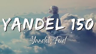 Yandel, Feid - Yandel 150 (Clean Version) [Letra Video]