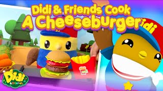 Didi & Friends Cook A Cheeseburger | Didi & Friends Play and Learn