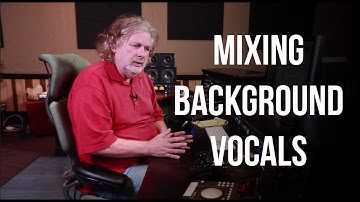 Mixing Background Vocals - Into The Lair #112