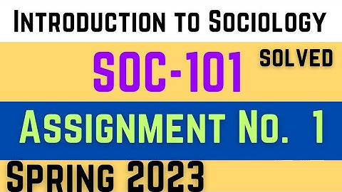 Soc101 Assignment 1 Solution 2023 || soc 101 assignment solution spring 2023 || vu short notes