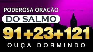 [🙏OUÇA DORMINDO!] SALMOS 91 SALMO 23 SALMO 121: Salmos Mais Poderosos Para Mudar Sua Vida
