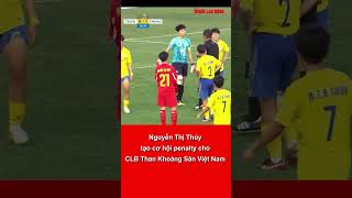 Giải bóng đá nữ VĐQG 2023: Nguyễn Thị Thúy tạo cơ hội penalty cho CLB Than Khoáng Sản Việt Nam